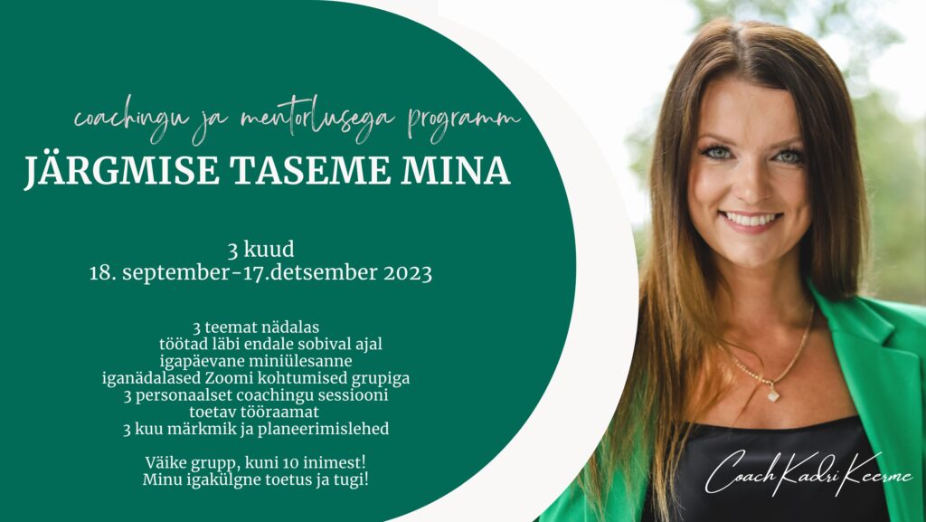 coachingu ja mentorluse programm Järgmise taseme mina. Viime Sinu järgmisele tasemele. Viime Sinu eesmärgid järgmisele tasemele. Anname Sinu unistustele tiivad. Äratame Sinu potentsiaali!